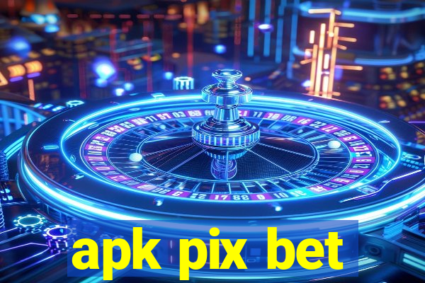 apk pix bet