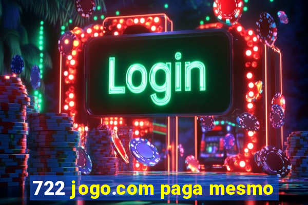 722 jogo.com paga mesmo