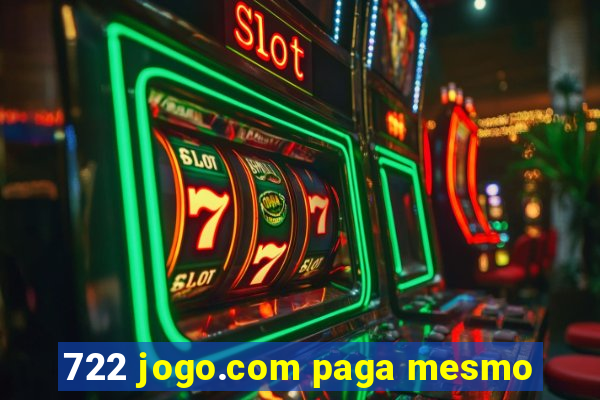 722 jogo.com paga mesmo