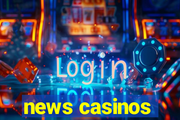 news casinos