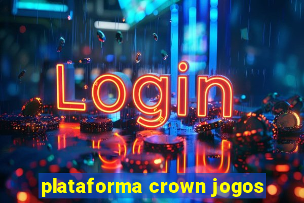 plataforma crown jogos