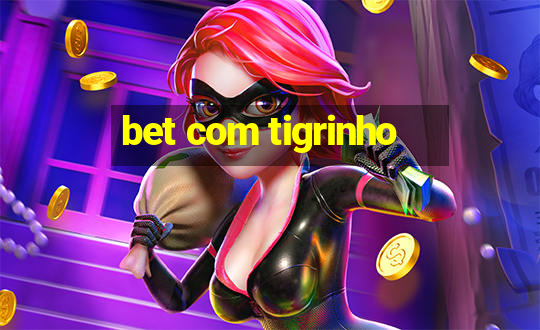 bet com tigrinho