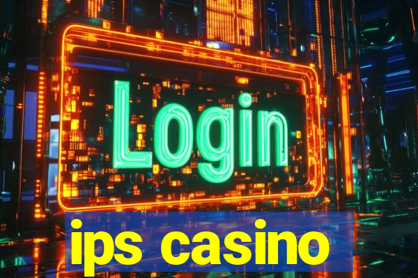 ips casino