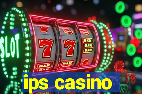 ips casino