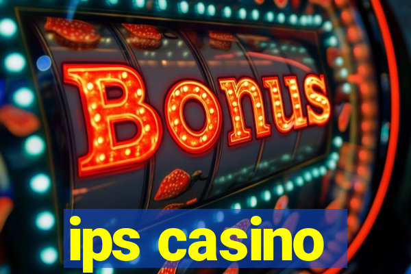 ips casino