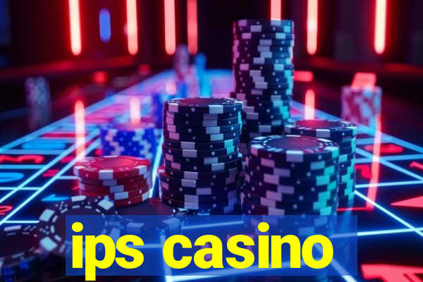 ips casino