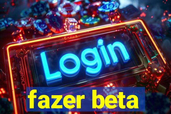 fazer beta