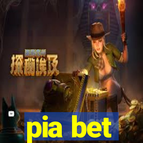 pia bet