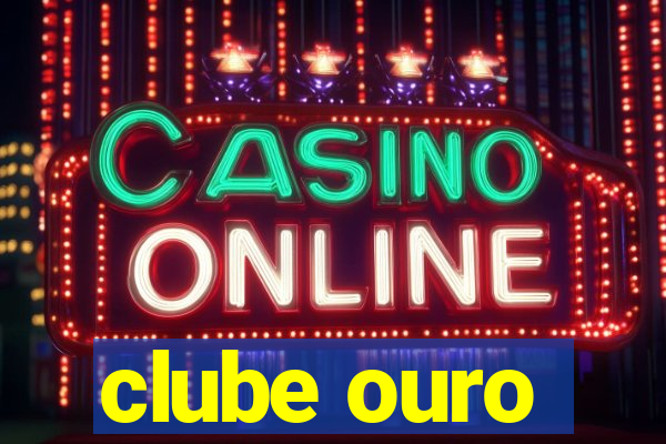 clube ouro