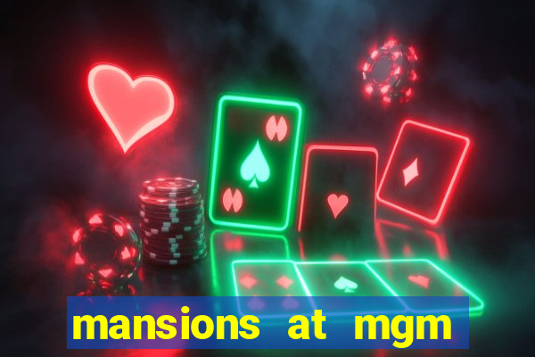 mansions at mgm hotel and casino