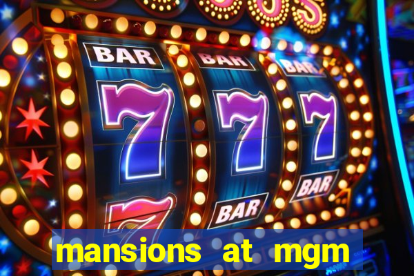 mansions at mgm hotel and casino