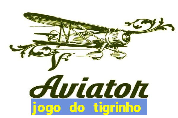 jogo do tigrinho esporte da sorte