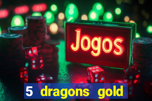 5 dragons gold slot online free