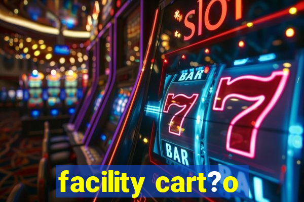 facility cart?o