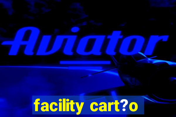 facility cart?o