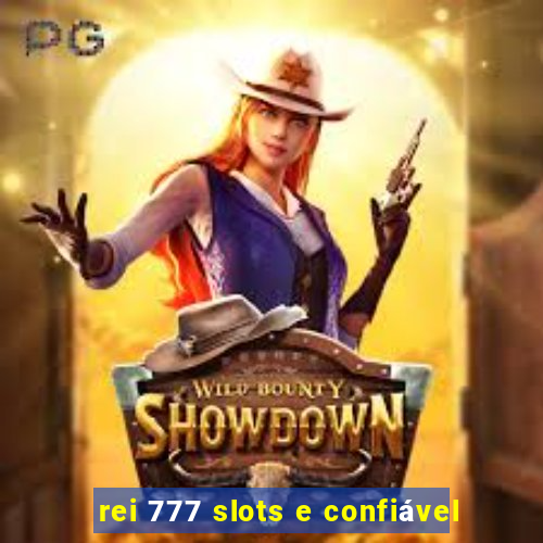 rei 777 slots e confiável