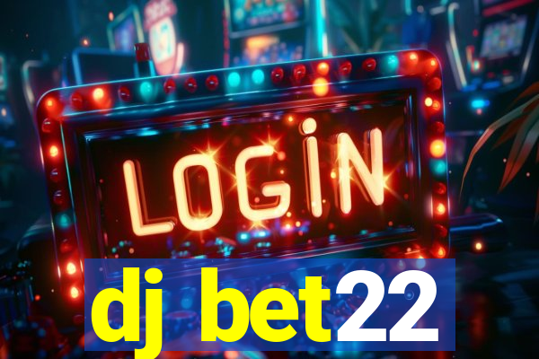 dj bet22