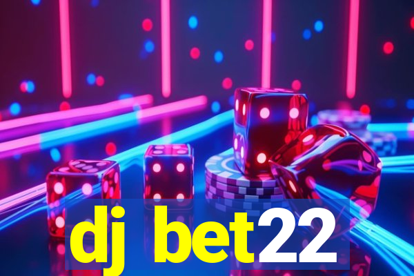 dj bet22