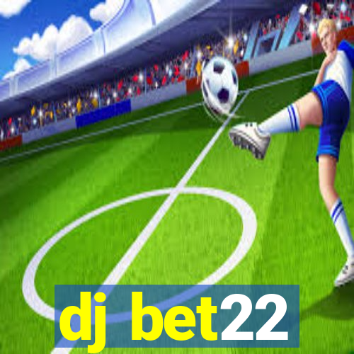 dj bet22