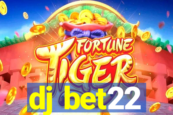 dj bet22