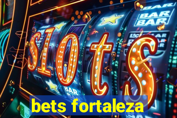 bets fortaleza