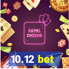 10.12 bet