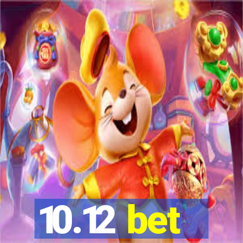 10.12 bet