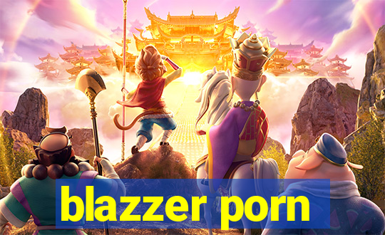 blazzer porn