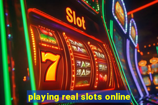 playing real slots online