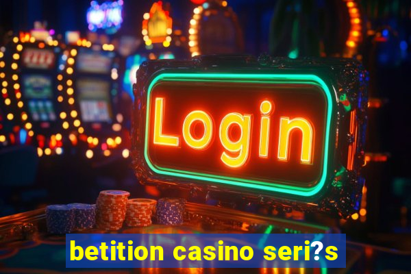 betition casino seri?s