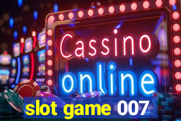 slot game 007