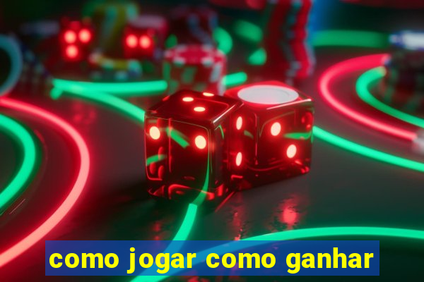 como jogar como ganhar