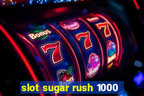 slot sugar rush 1000