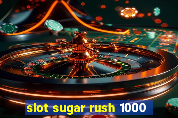 slot sugar rush 1000