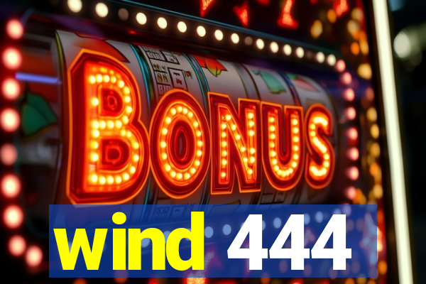 wind 444