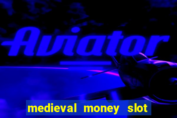 medieval money slot free play