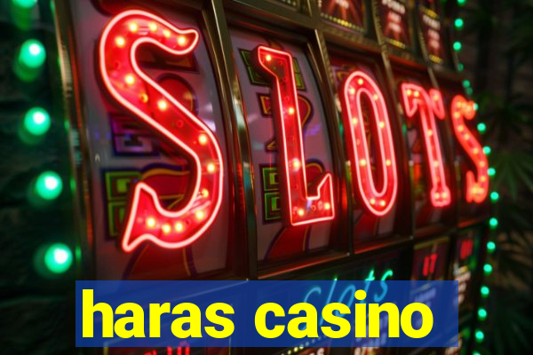 haras casino