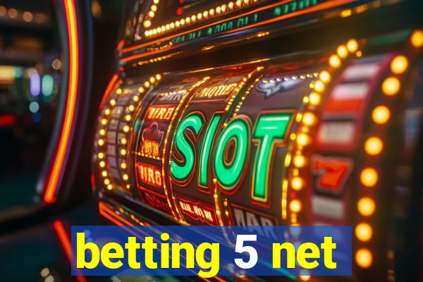 betting 5 net