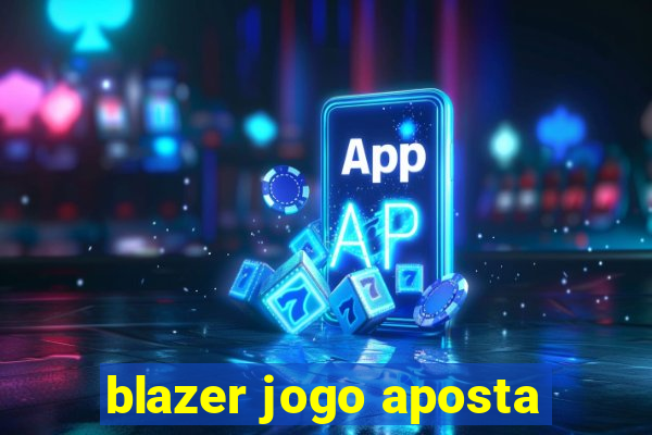 blazer jogo aposta