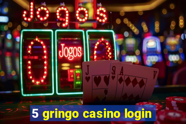 5 gringo casino login