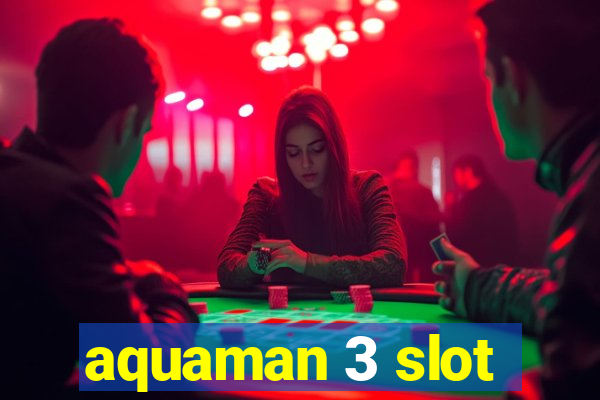 aquaman 3 slot