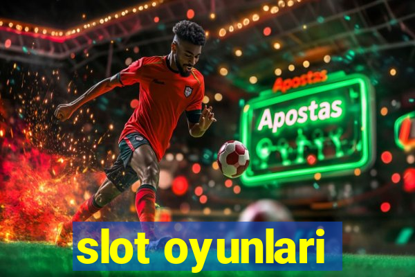 slot oyunlari