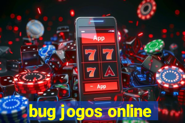 bug jogos online