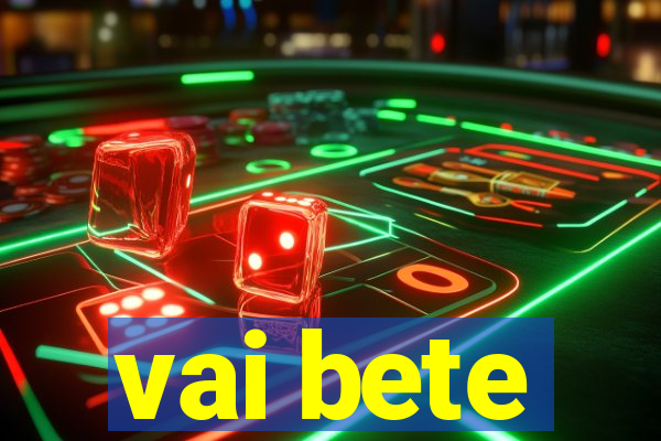 vai bete