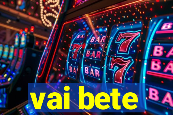 vai bete