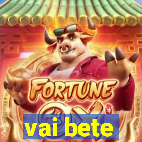 vai bete