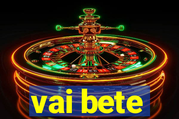 vai bete