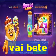 vai bete