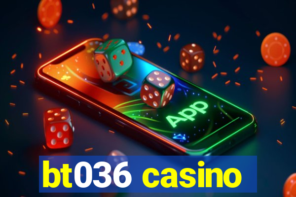 bt036 casino