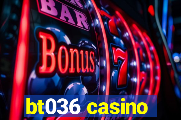 bt036 casino